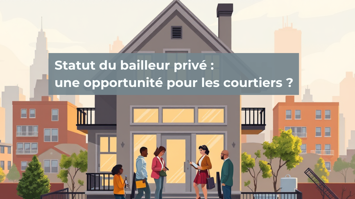 Statut du bailleur privé 2026 : nouvelle opportunité pour les investisseurs et les courtiers